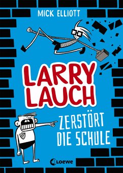 Larry Lauch zerstört die Schule / Larry Lauch Bd.1 (eBook, ePUB) - Elliott, Mick