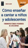 Cómo enseñar a cantar a niños y adolescentes (eBook, ePUB)