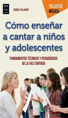 Cómo enseñar a cantar a niños y adolescentes (eBook, ePUB) - Villagar, Isabel