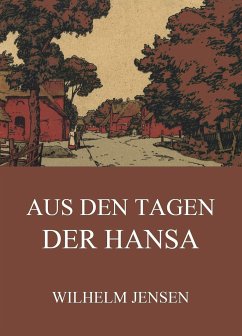 Aus den Tagen der Hansa (eBook, ePUB) - Jensen, Wilhelm