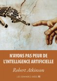 N'ayons pas peur de l'Intelligence Artificielle (eBook, ePUB)