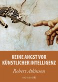 Keine Angst vor künstlicher Intelligenz (eBook, ePUB)