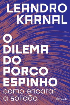 O dilema do porco-espinho (eBook, ePUB) - Karnal, Leandro