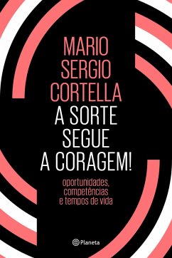 A sorte segue a coragem! (eBook, ePUB) - Cortella, Mario Sergio