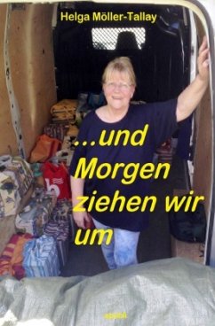 ...und Morgen ziehen wir um - Möller-Tallay, Helga