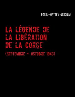 La légende de la Libération de la Corse - Geronimi, Pétru-Mattéu