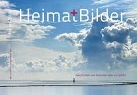Heimatbilder : Geschichten und Ansichten über ein Gefühl Heimatbilder : Geschichten und Ansichten über ein Gefühl