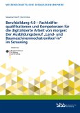 Berufsbildung 4.0 - Fachkräftequalifikationen und Kompetenzen für die digitalisierte Arbeit von morgen: Der Ausbildungsb