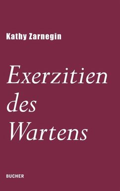Exerzitien des Wartens - Zarnegin, Kathy