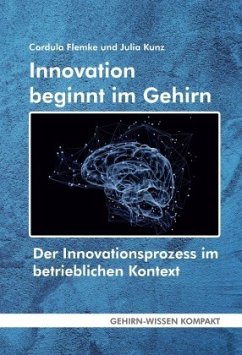 Innovation beginnt im Gehirn - Flemke, Cordula;Kunz, Julia