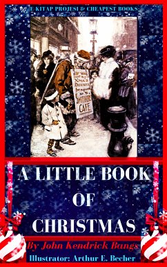 A Little Book of Christmas (eBook, ePUB) - Bangs, John Kendrick; Bangs, John Kendrick; Becher, Arthur E.