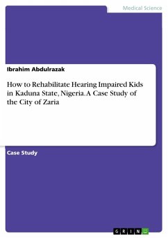 How to Rehabilitate Hearing Impaired Kids in Kaduna State, Nigeria. A Case Study of the City of Zaria - Abdulrazak, Ibrahim