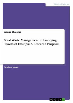 Solid Waste Management in Emerging Towns of Ethiopia. A Research Proposal - Shalamo, Adane