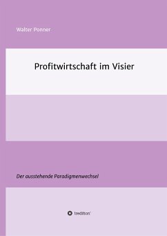 Profitwirtschaft im Visier - Ponner, Walter