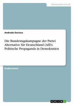Die Bundestagskampagne der Partei Alternative für Deutschland (AfD). Politische Propaganda in Demokratien - Davisca, Andrada