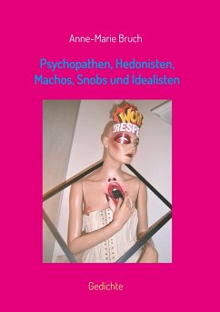 Psychopathen, Hedonisten, Machos, Snobs und Idealisten - Bruch, Anne-Marie