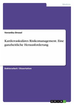 Kardiovaskuläres Risikomanagement. Eine ganzheitliche Herausforderung - Drexel, Veronika