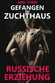 Gefangen im Zuchthaus - Russische Erziehung (eBook, ePUB)