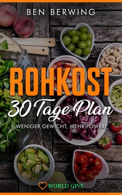 Rohkost 30 Tage Plan (eBook, ePUB) - Berwing, Ben