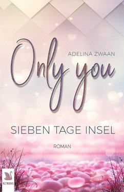 Only you - Sieben Tage Insel (eBook, ePUB) - Zwaan, Adelina; Conradi, Anna