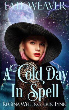 A Cold Day in Spell (Fate Weaver, #6) (eBook, ePUB) - Welling, Regina; Lynn, Erin