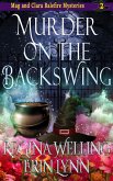 Murder on the Backswing (The Mag and Clara Balefire Mysteries, #2) (eBook, ePUB)