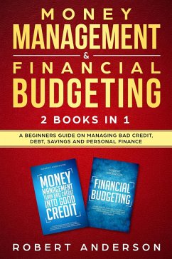 Money Management & Financial Budgeting 2 Books In 1: A Beginners Guide On Managing Bad Credit, Debt, Savings And Personal Finance (eBook, ePUB) - Anderson, Robert