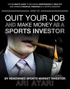 How To Quit Your Job & Make Money as a Sports Investor (eBook, ePUB) - Atari, Ari