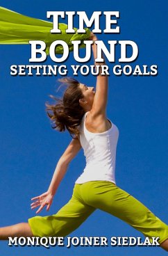 Time Bound: Setting Your Goals (Spiritual Growth and Personal Development, #7) (eBook, ePUB) - Siedlak, Monique Joiner