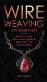 Wire Weaving for Beginners