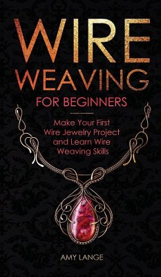 Wire Weaving for Beginners - Lange, Amy