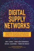 Digital Supply Networks: Transform Your Supply Chain and Gain Competitive Advantage with Disruptive Technology and Reimagined Processes