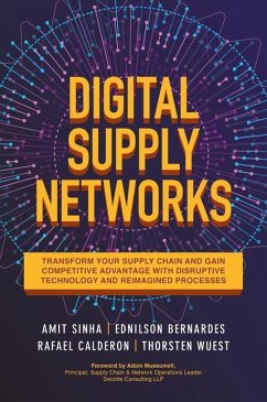 Digital Supply Networks: Transform Your Supply Chain and Gain Competitive Advantage with Disruptive Technology and Reimagined Processes - Sinha, Amit; Bernardes, Ednilson; Calderon, Rafael