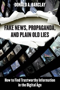 Fake News, Propaganda, and Plain Old Lies - Barclay, Donald A.