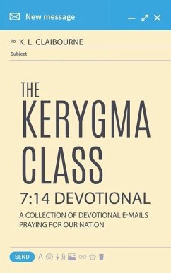 The Kerygma Class 7: 14 Devotional: A Collection of Devotional E-mails Praying for our Nation - Claibourne, K. L.