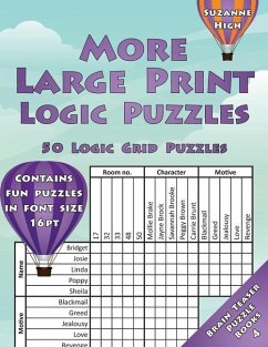 More Large Print Logic Puzzles: 50 Logic Grid Puzzles: Contains fun puzzles in font size 16pt - High, Suzanne