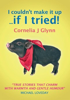 I couldn't make it up ... if I tried! - J. Glynn, Cornelia