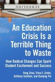 An Education Crisis Is a Terrible Thing to Waste: How Radical Changes Can Spark Student Excitement and Success