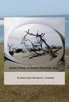 Gwine Home: A Gullah/Geechee Saga Volume 1 - Goodwine, Queen Quet Marquetta