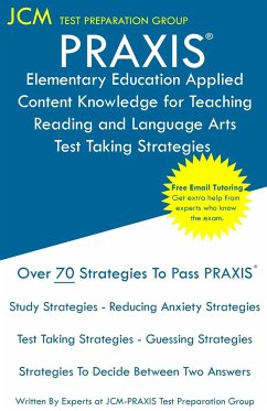 PRAXIS Elementary Education Applied Content Knowledge for Teaching Reading and Language Arts - Test Taking Strategies - Test Preparation Group, Jcm-Praxis