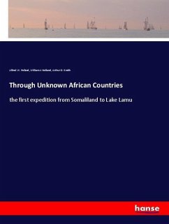 Through Unknown African Countries - Pollard, Alfred W.;Holland, William J.;Smith, Arthur D.