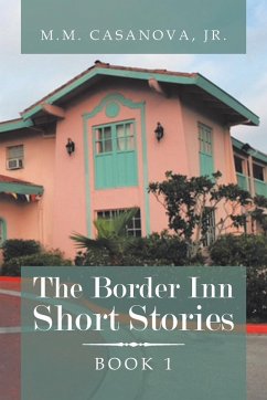 The Border Inn Short Stories - Casanova J. R., M. M.