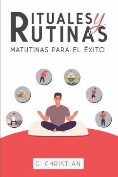 Rituales y Rutinas Matutinas para el éxito - Christian, G.