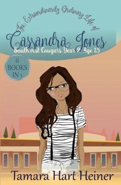 Southwest Cougars Year 2: Age 13: The Extraordinarily Ordinary Life of Cassandra Jones - Heiner, Tamara Hart