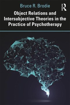 Object Relations and Intersubjective Theories in the Practice of Psychotherapy - Brodie, Bruce