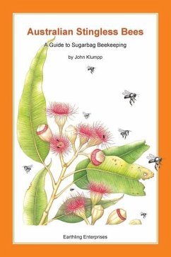 Australian Stingless Bees: A Guide to Sugarbag Beekeeping - Klumpp, John