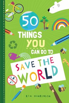 50 Things You Can Do to Save the World - Hankinson, Kim