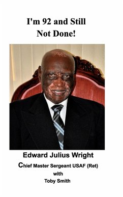 I'm 92 and Still Not Done! - Wright, Edward Julius