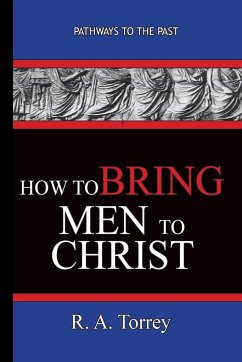 How To Bring Men To Christ - R. A. Torrey - Torrey, R. A.