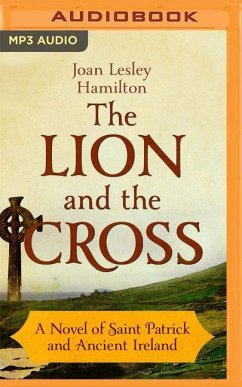 The Lion and the Cross: A Novel of Saint Patrick and Ancient Ireland - Hamilton, Joan Lesley